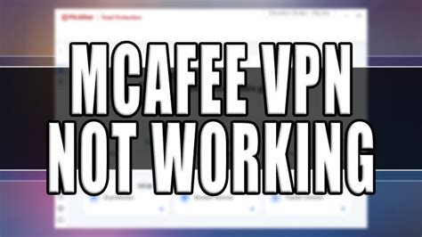 Fix: McAfee VPN Not Working & Connecting.